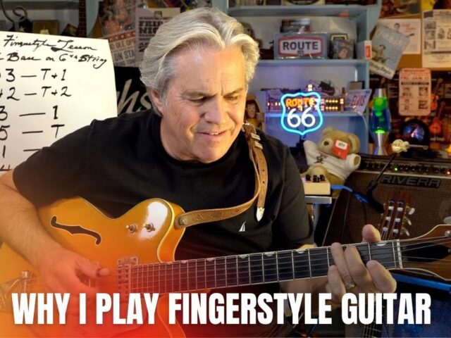 Why I Play Fingerstyle Guitar…