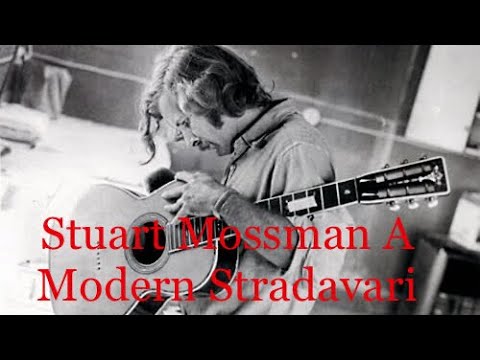 Stuart Mossman, A Modern Stradavari – full documentary film